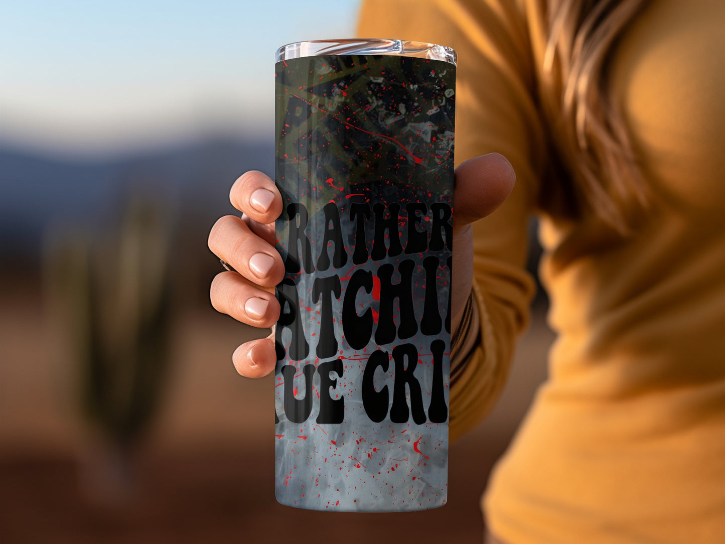 Rather Watch True Crime Splatter Tumbler Cup