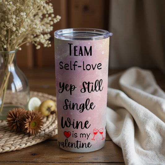 Team Self-Love Single Wine is My Valentine Tumbler