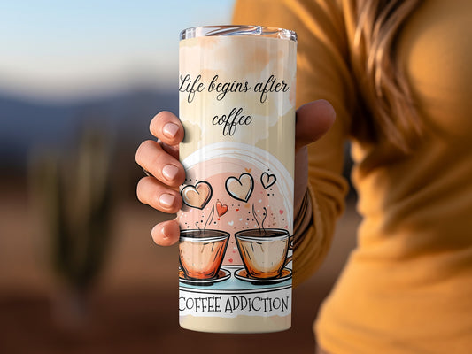 Life Begins After Coffee Coffee Addiction Tumbler