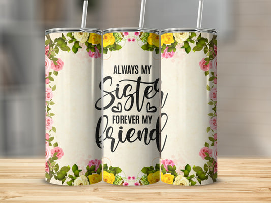 Always My Sister Forever My Friend Tumbler