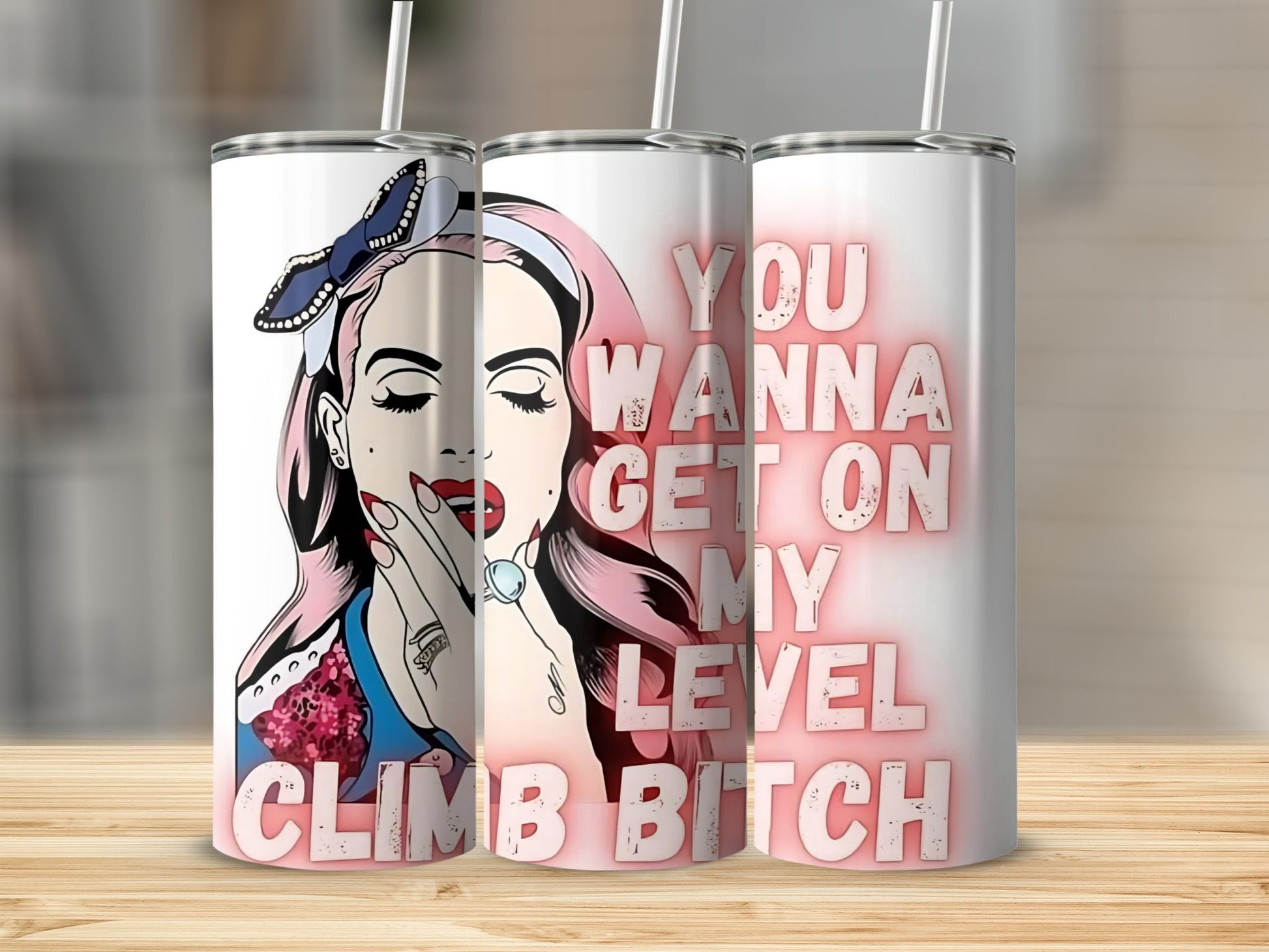 You Wanna Get On My Level Climb Bitch tumbler