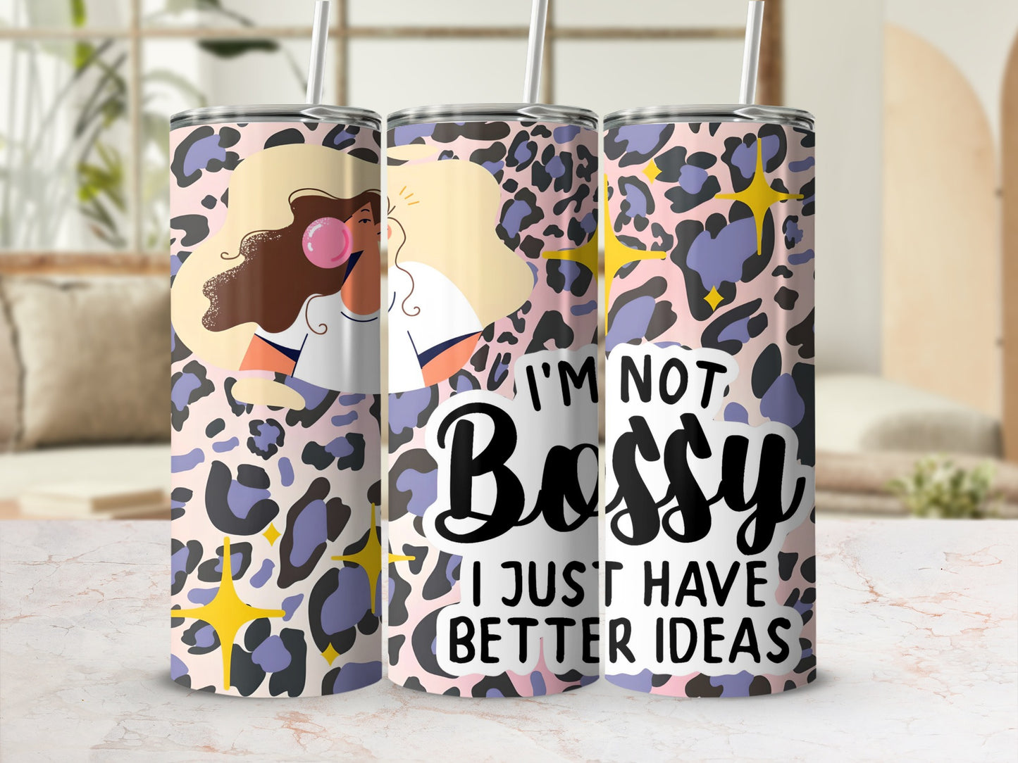 I'm Not Bossy I Just Have Better Ideas Tumbler Cup