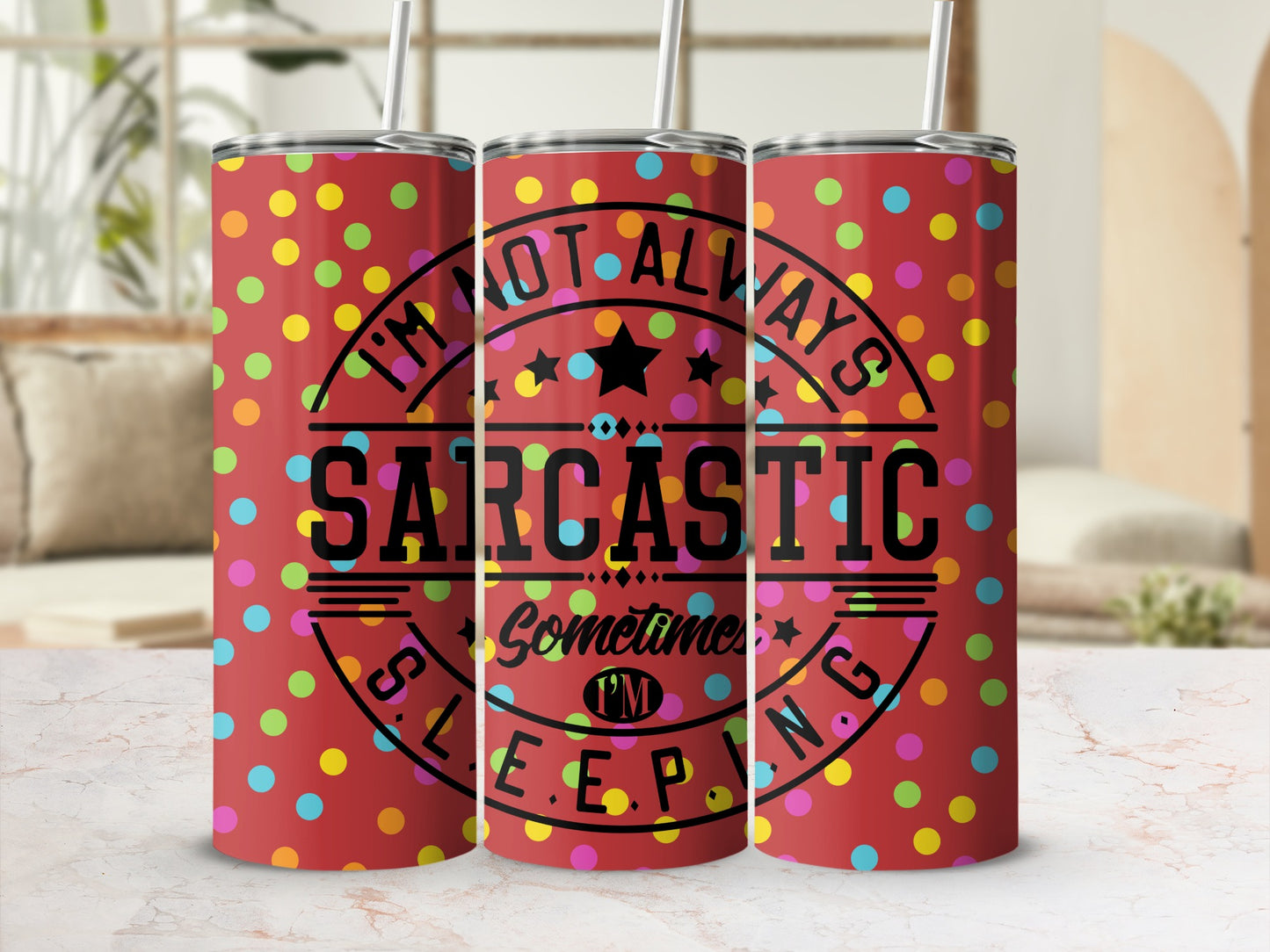 I'm Not Always Sarcastic Sometimes I'm Sleeping Tumbler