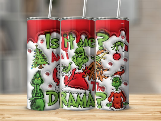Is It Me Am I The Drama Grinch Tumbler Cup
