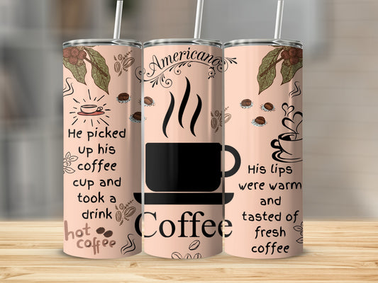 He Picked Up His Coffee Cup and Took a Drink Tumbler