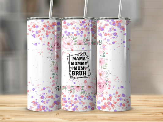 Mama Mommy Mom Bruh Floral Tumbler Cup Drinkware