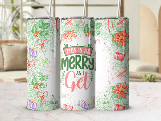 Green and red Christmas tumbler with "This is as Merry as I Get" text.