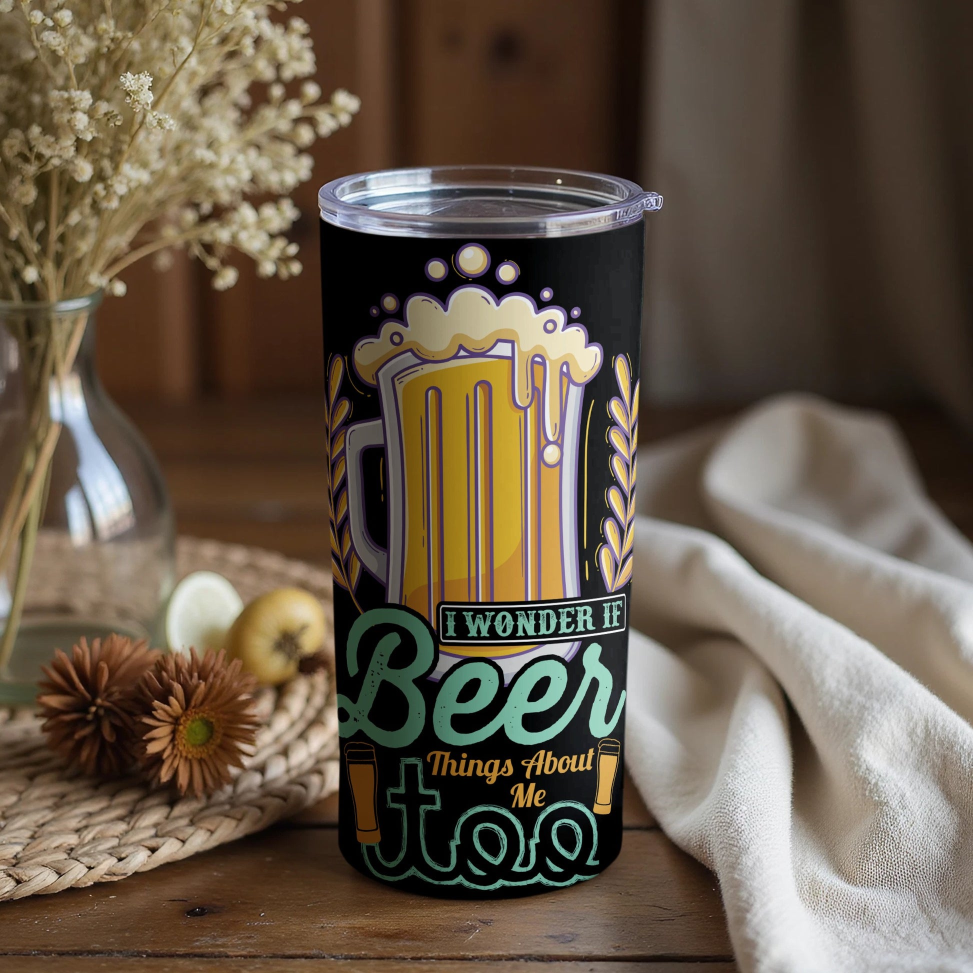I Wonder If Beer Things About Me Too Funny Tumbler