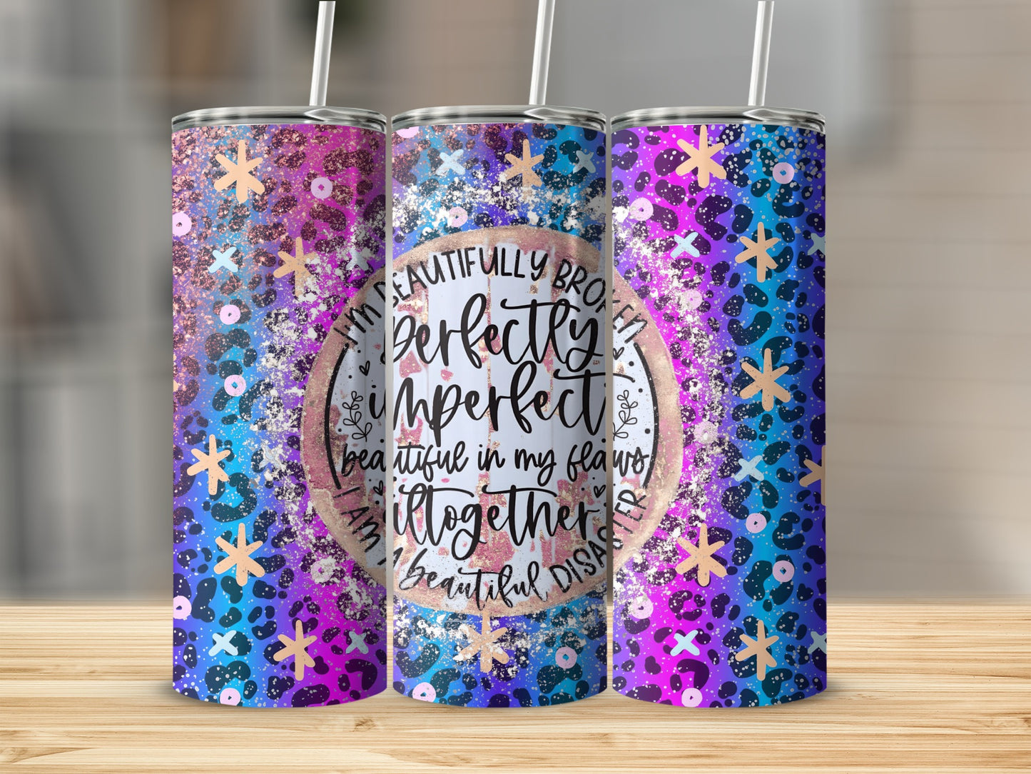 Beautifully Broken Perfectly Imperfect Tumbler Cup