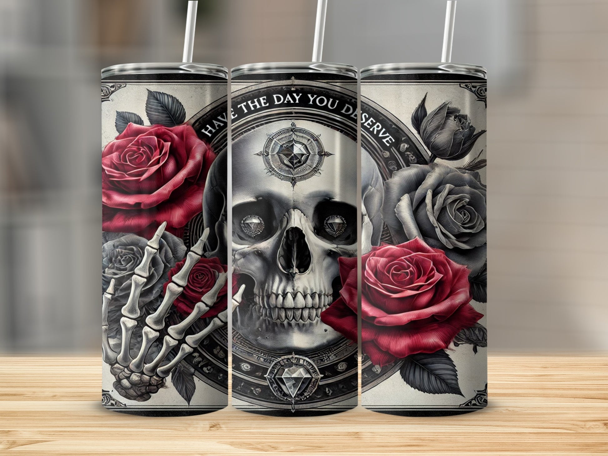 Have The Day You Deserve Skull and Rose Tumbler