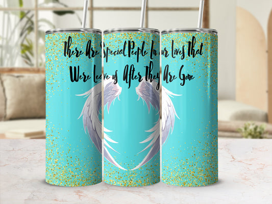 Teal tumbler with wings and glitter, "There are Special People in our Lives that We Leave up After They Are Gone."