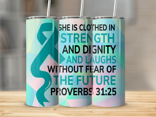 She is Clothed in Strength and Dignity Proverbs 31:25 Tumbler