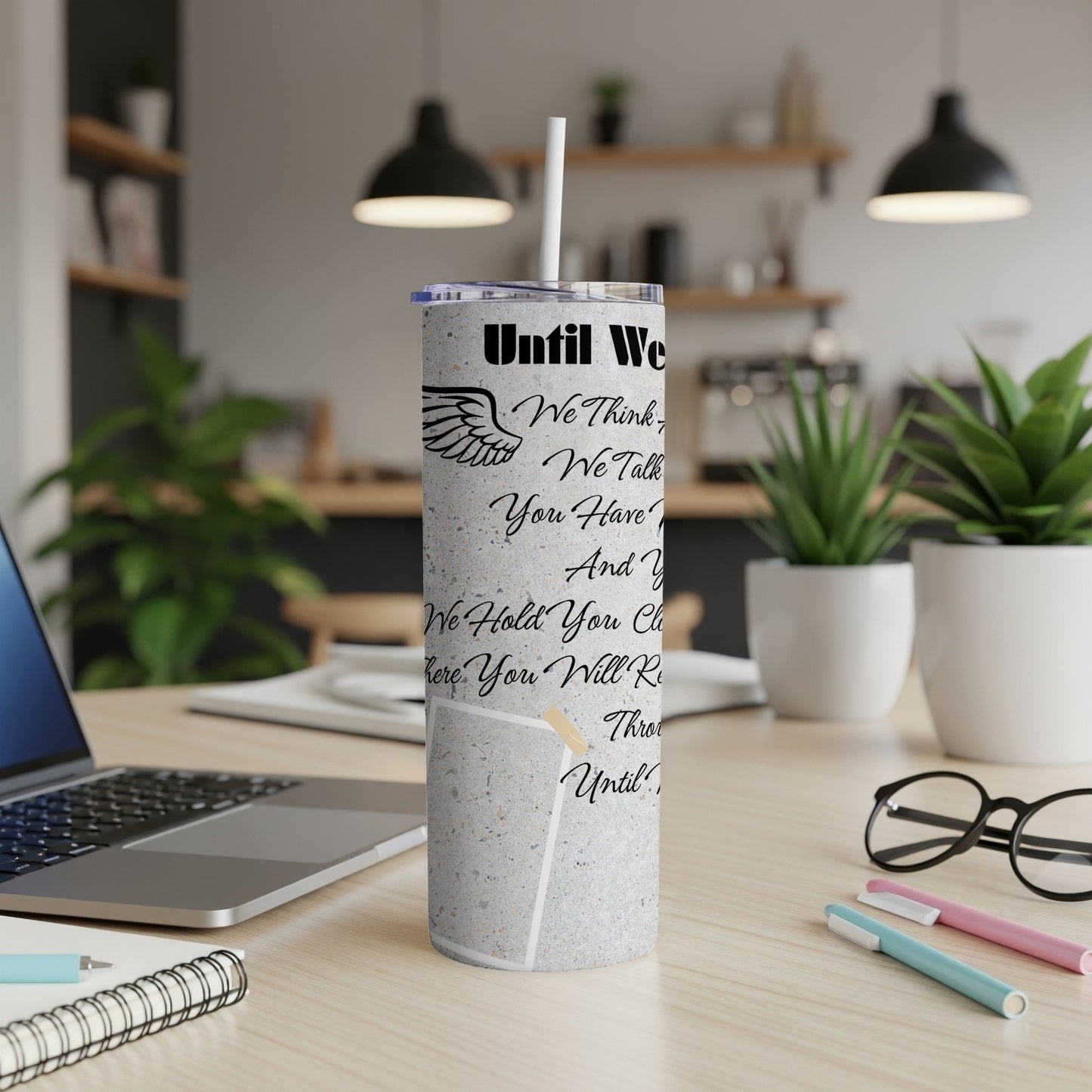 Gray tumbler with "Until We" and a poem featuring wings.
