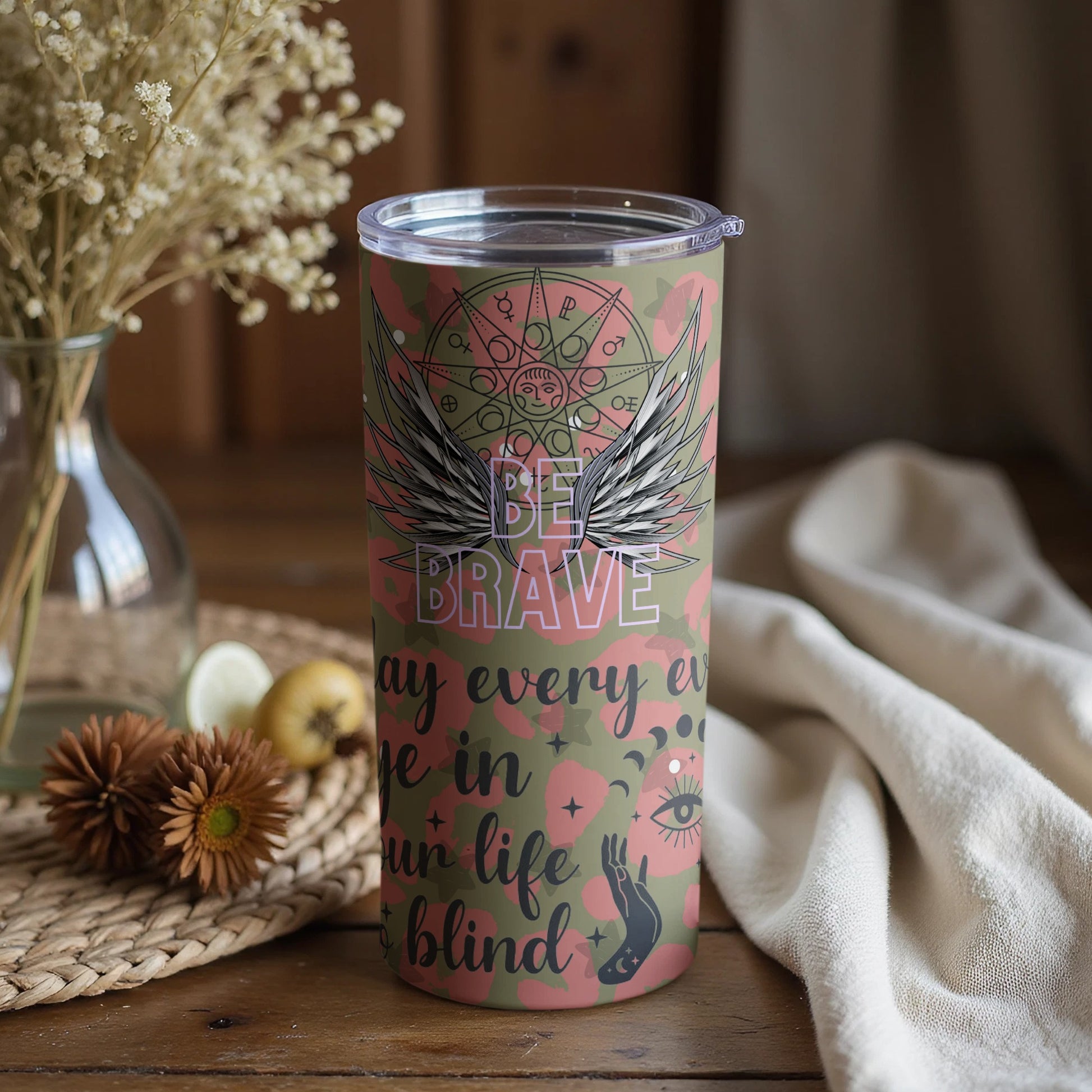 Be Brave Inspirational Quote Travel Tumbler