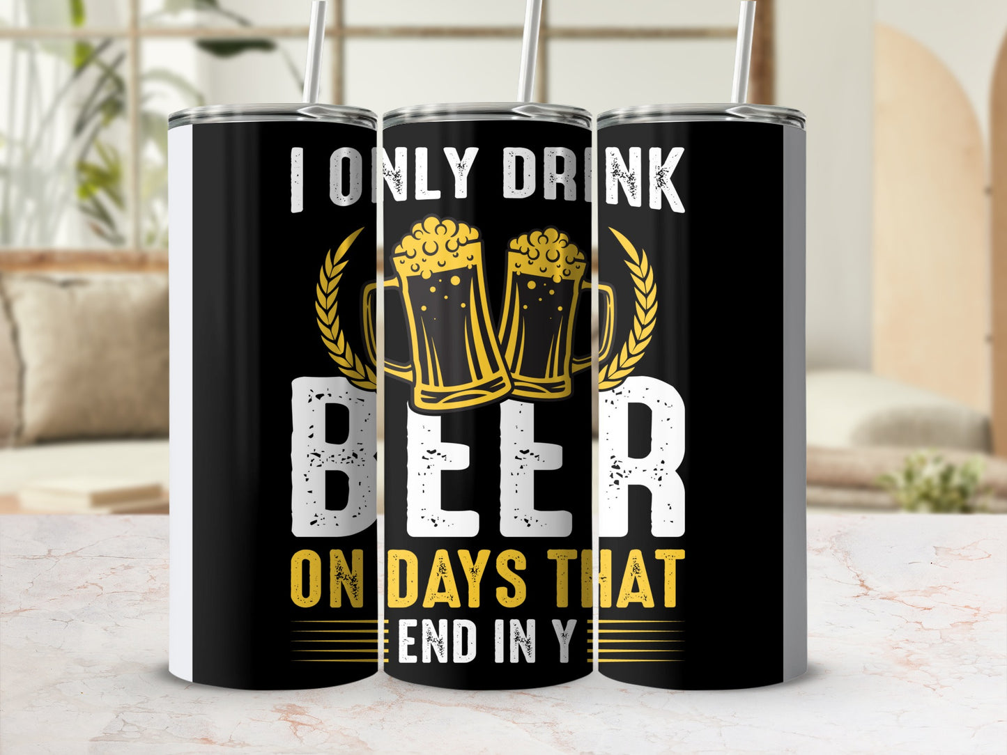 I Only Drink Beer on Days That End in Y tumbler