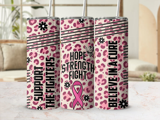 Pink leopard print tumbler with "Support the Fighters," "Hope Strength Fight," and "Believe in a Cure."