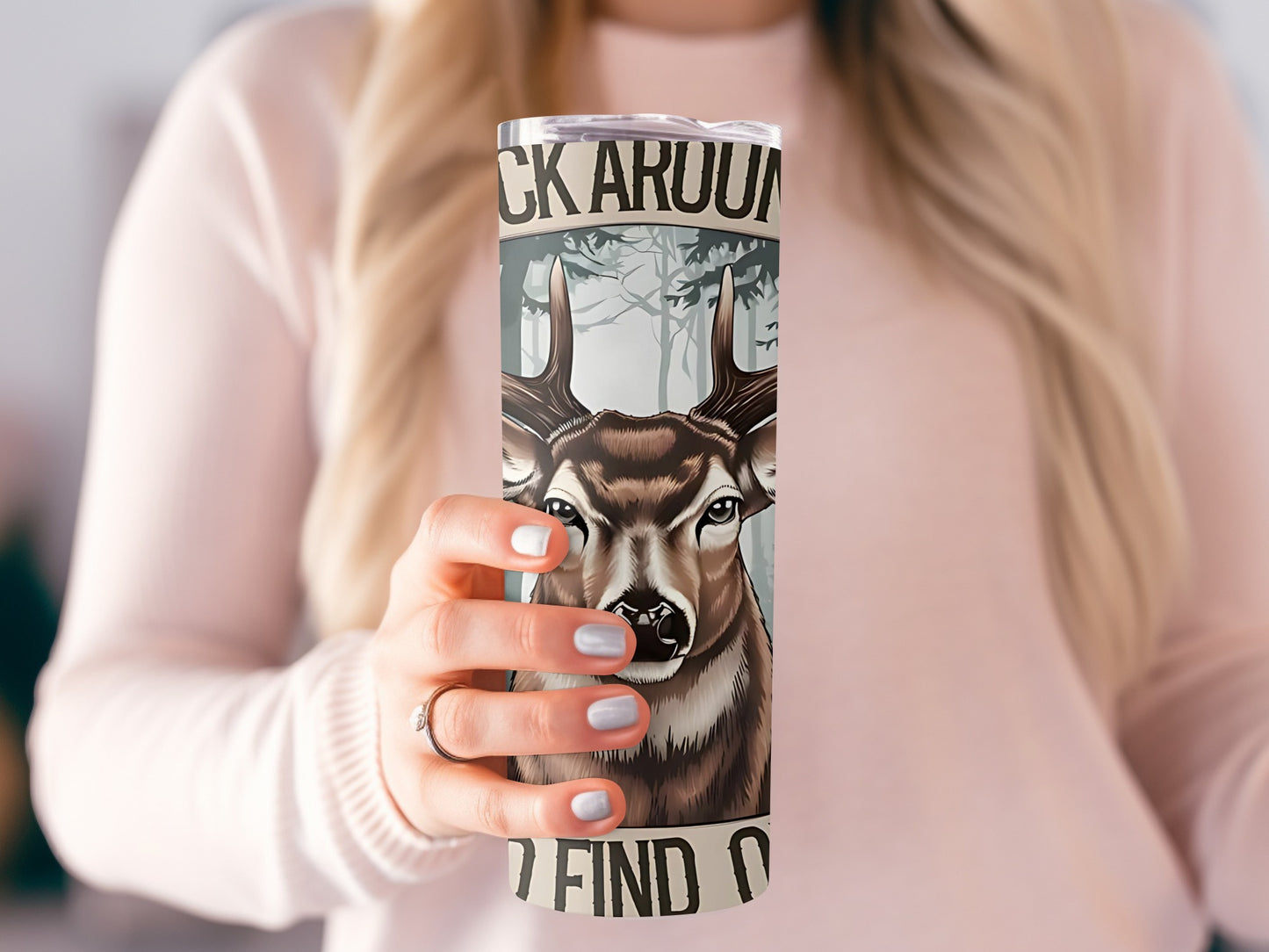 Buck Around And Find Out Deer Design Tumbler