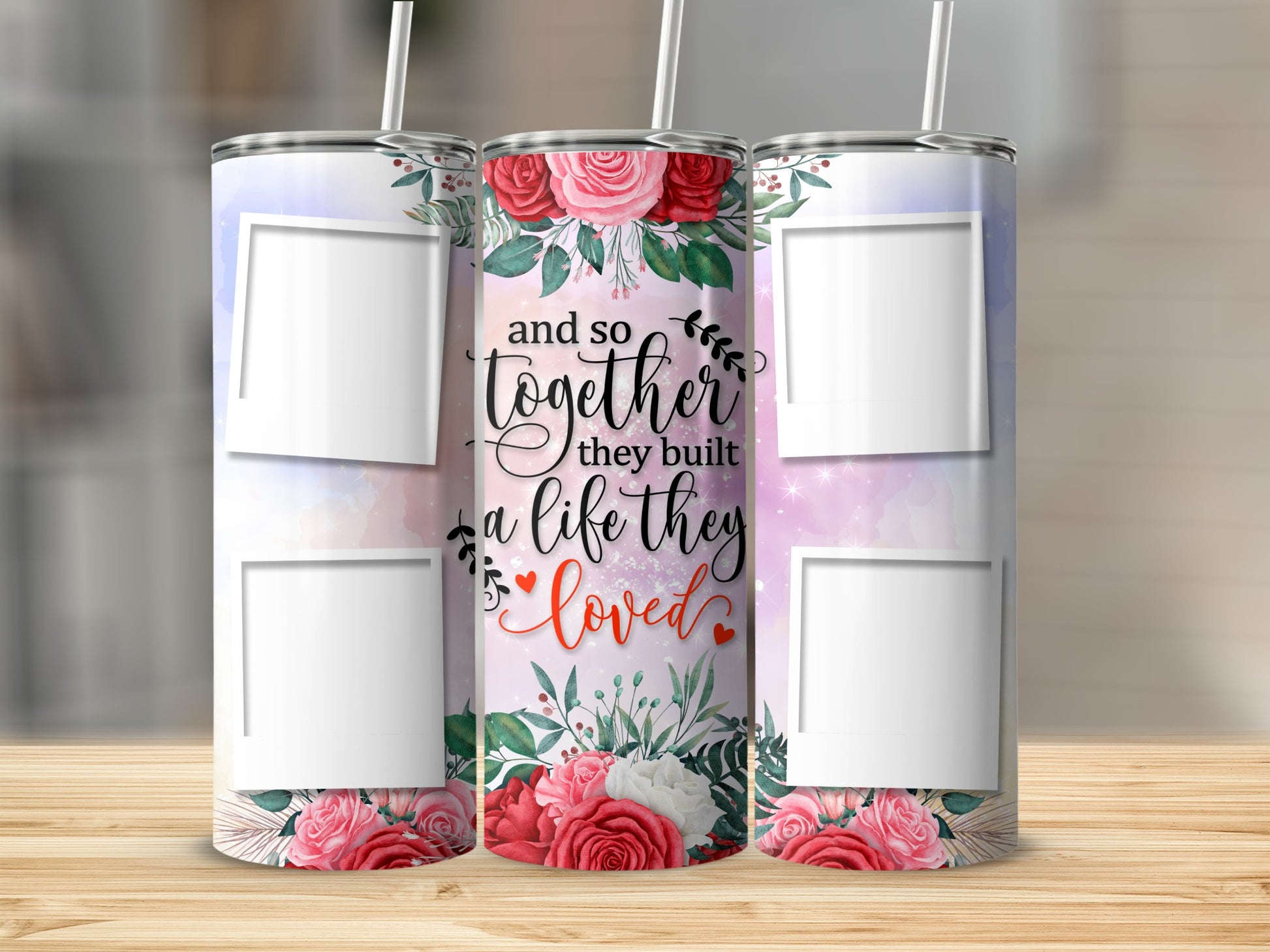 Two tumblers with floral designs and space for photos, saying "and so together they built a life they loved."