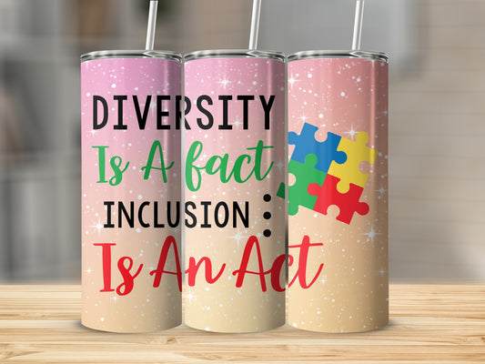 Diversity Is A Fact Inclusion Is An Act tumbler