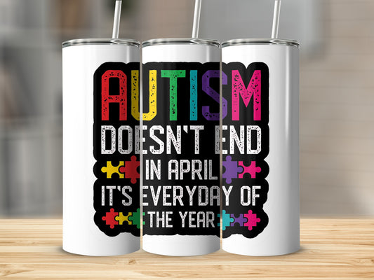 Autism Awareness Tumbler Autism Doesn't End In April