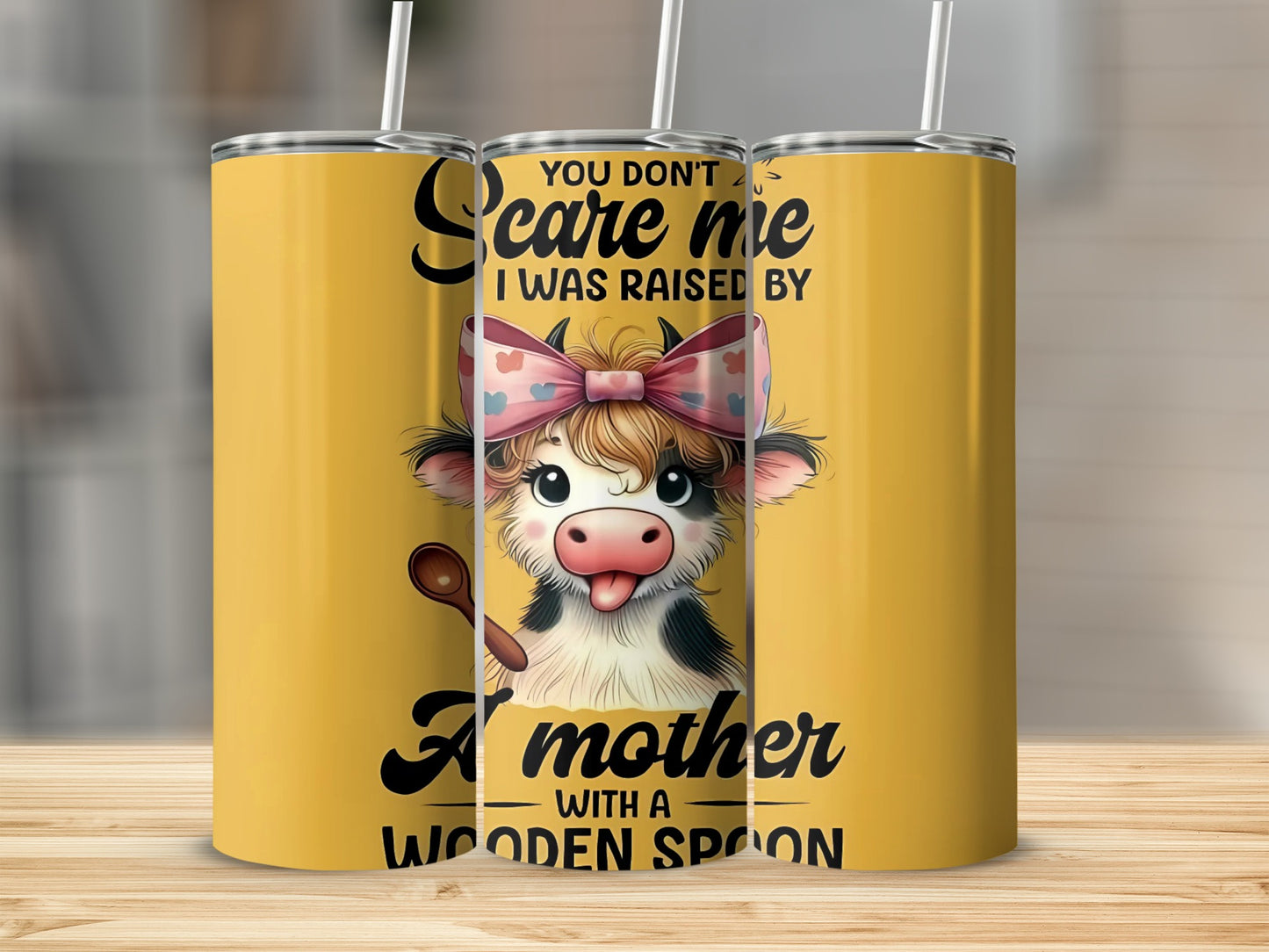 You Don't Scare Me I Was Raised By A Mother Tumbler