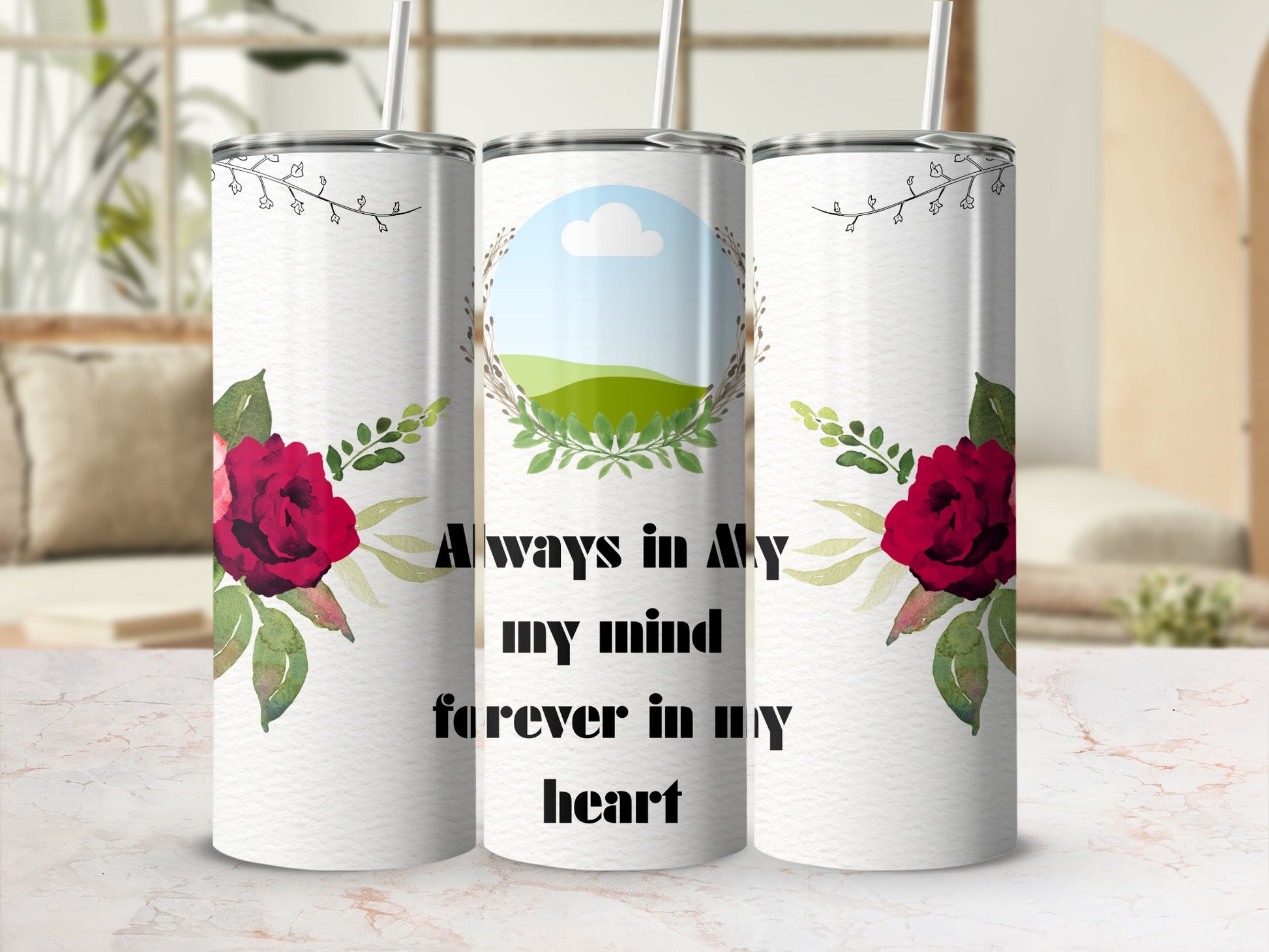 Tumbler with floral design and text "Always in My, my mind, forever in my heart."