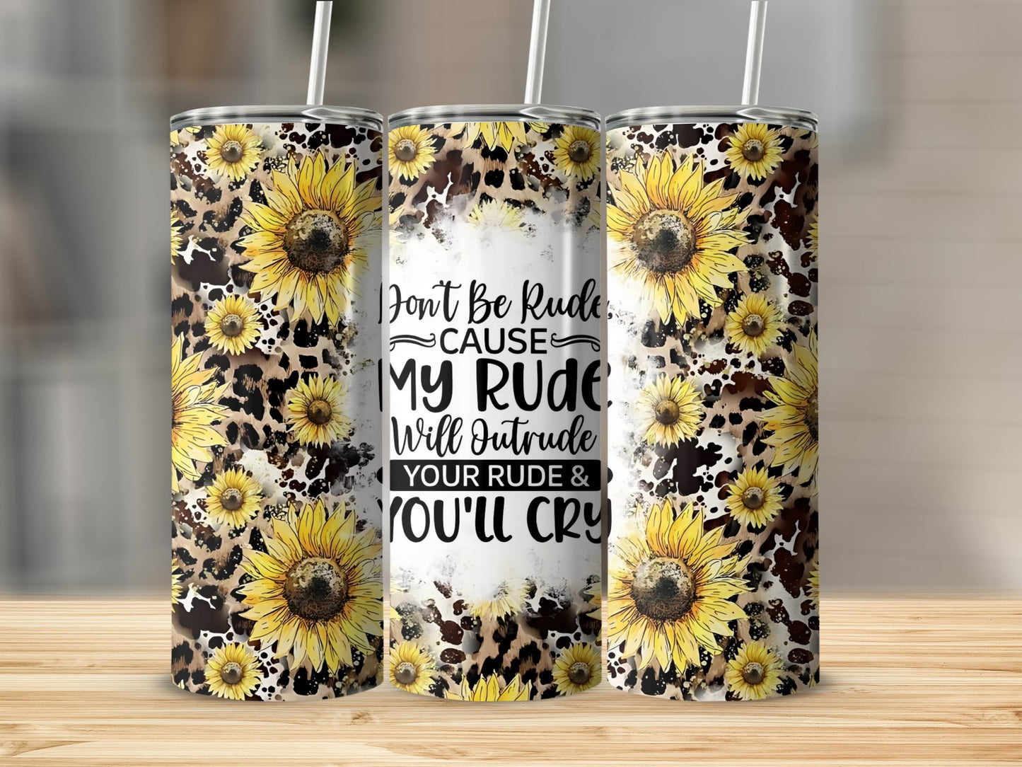Don't Be Rude Cause My Rude Will Outrude Tumbler Product