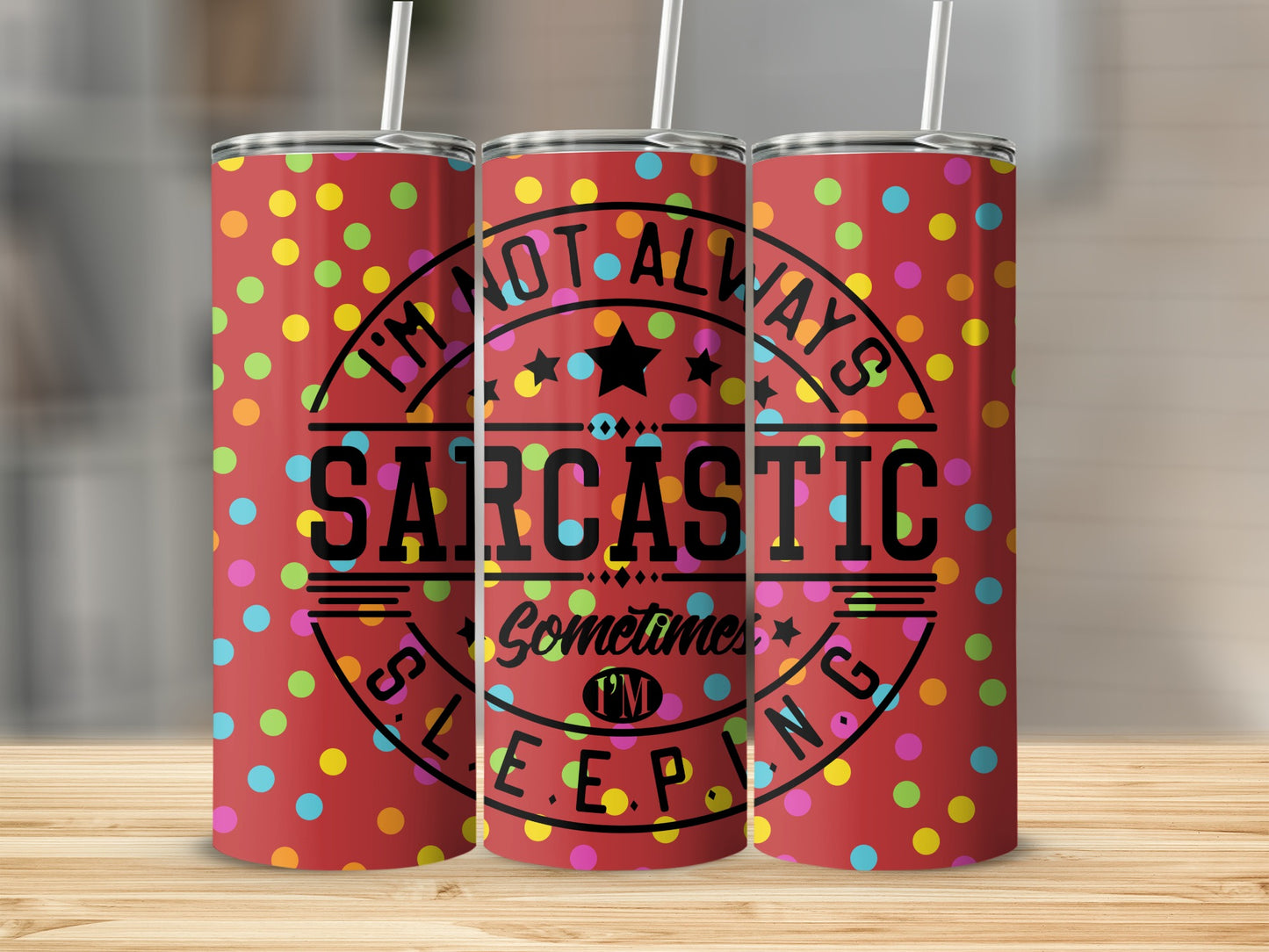 I'm Not Always Sarcastic Funny Polka Dot Tumbler