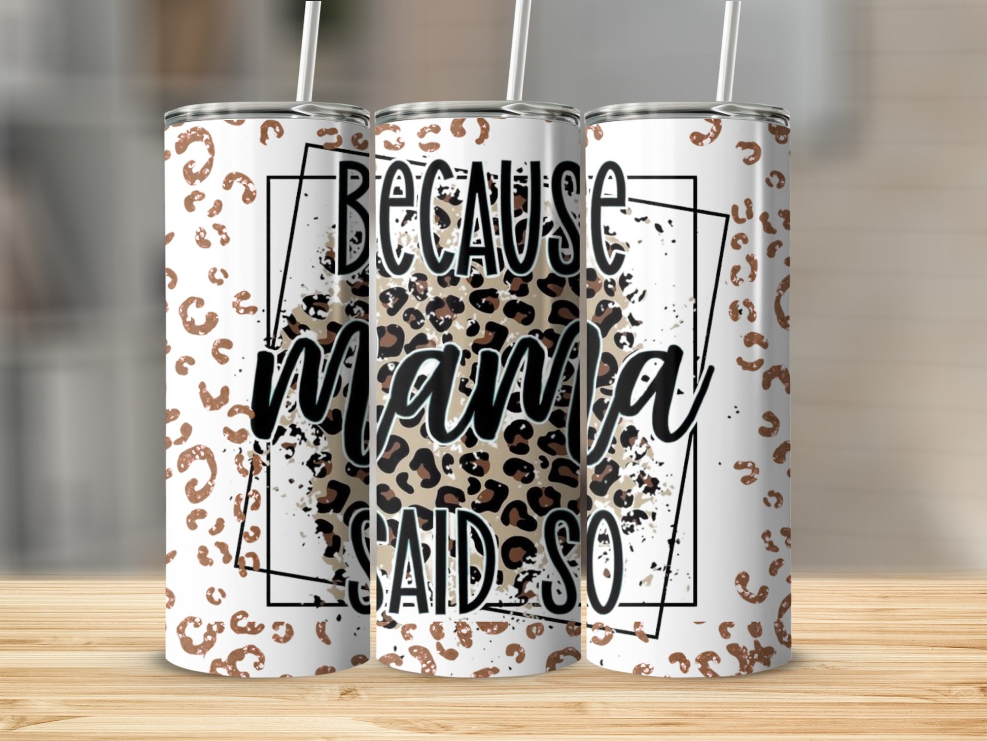 Because Mama Said So Leopard Print Tumbler