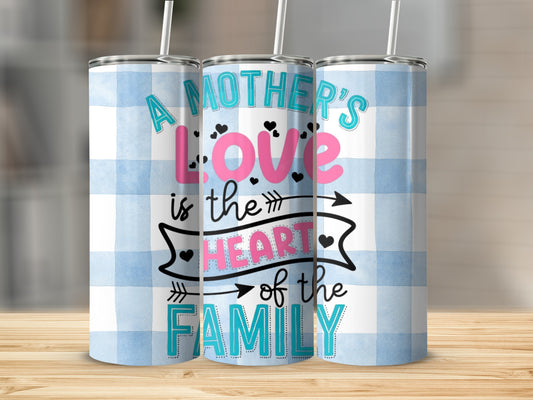 A Mother's Love Is The Heart Of The Family Tumbler
