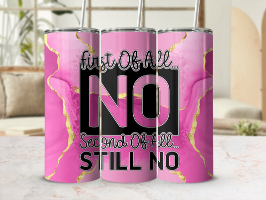 Pink Gold Marble Sassy First Of All NO Still NO product type
Tumbler
Pink tumbler
Gold marble
Sassy design
First Of All NO
Still NO
Humorous gift
Funny tumbler
Attitude drinkware
Quote tumbler
Drinkware
Beverage holder
Gift idea
Unique design
Drink cup
Pink gold
Marble pattern
Statement piece
Office humor
Everyday use