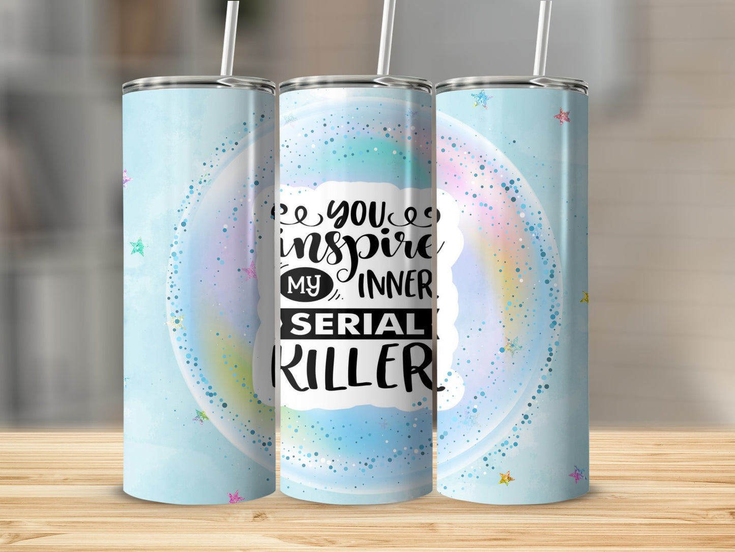 You Inspire My Inner Serial Killer Tumbler