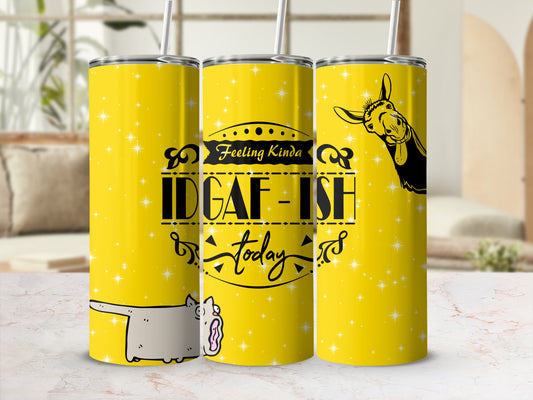 Feeling Kinda IDGAF - Ish Today Yellow Tumbler