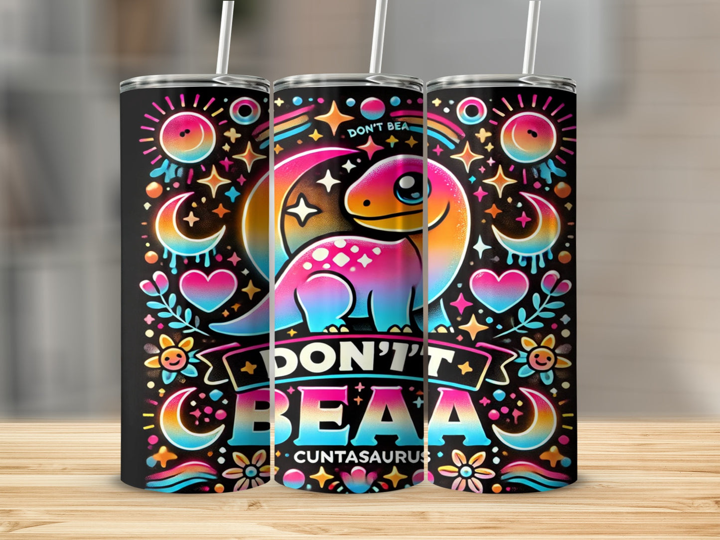 Don't Be A Cuntasaurus Cute Dinosaur Tumbler