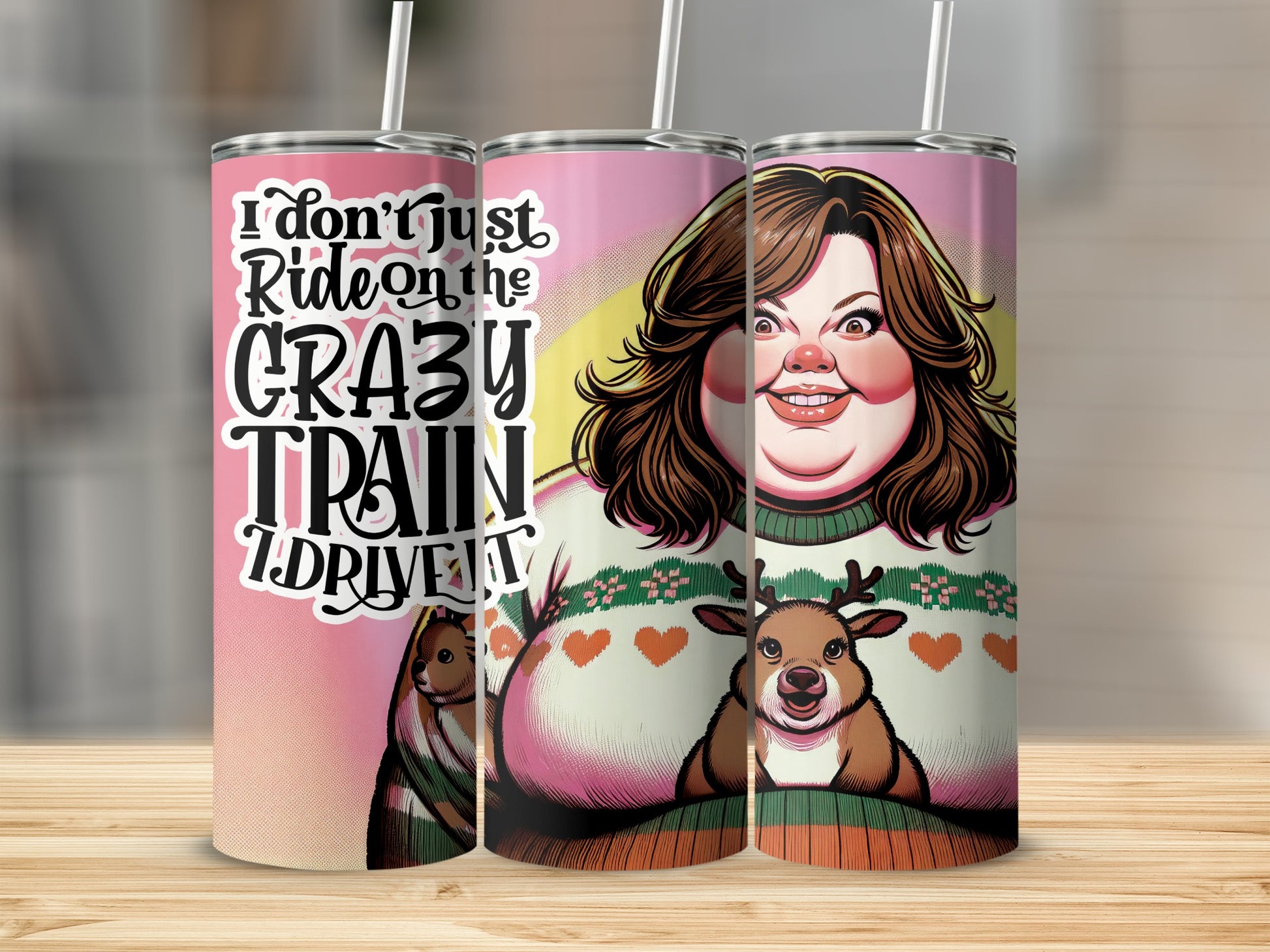 Tumbler with "I don't just ride on the crazy train, I drive it" text and a woman with a reindeer.