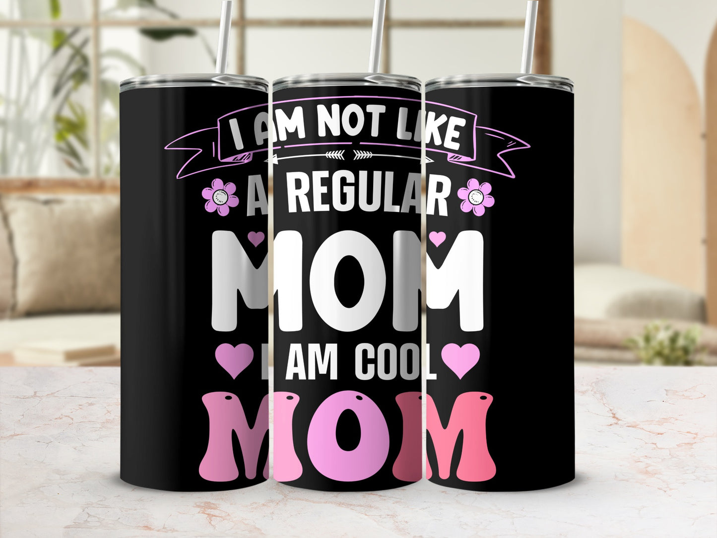 I Am Not Like A Regular Mom I Am A Cool Mom tumbler