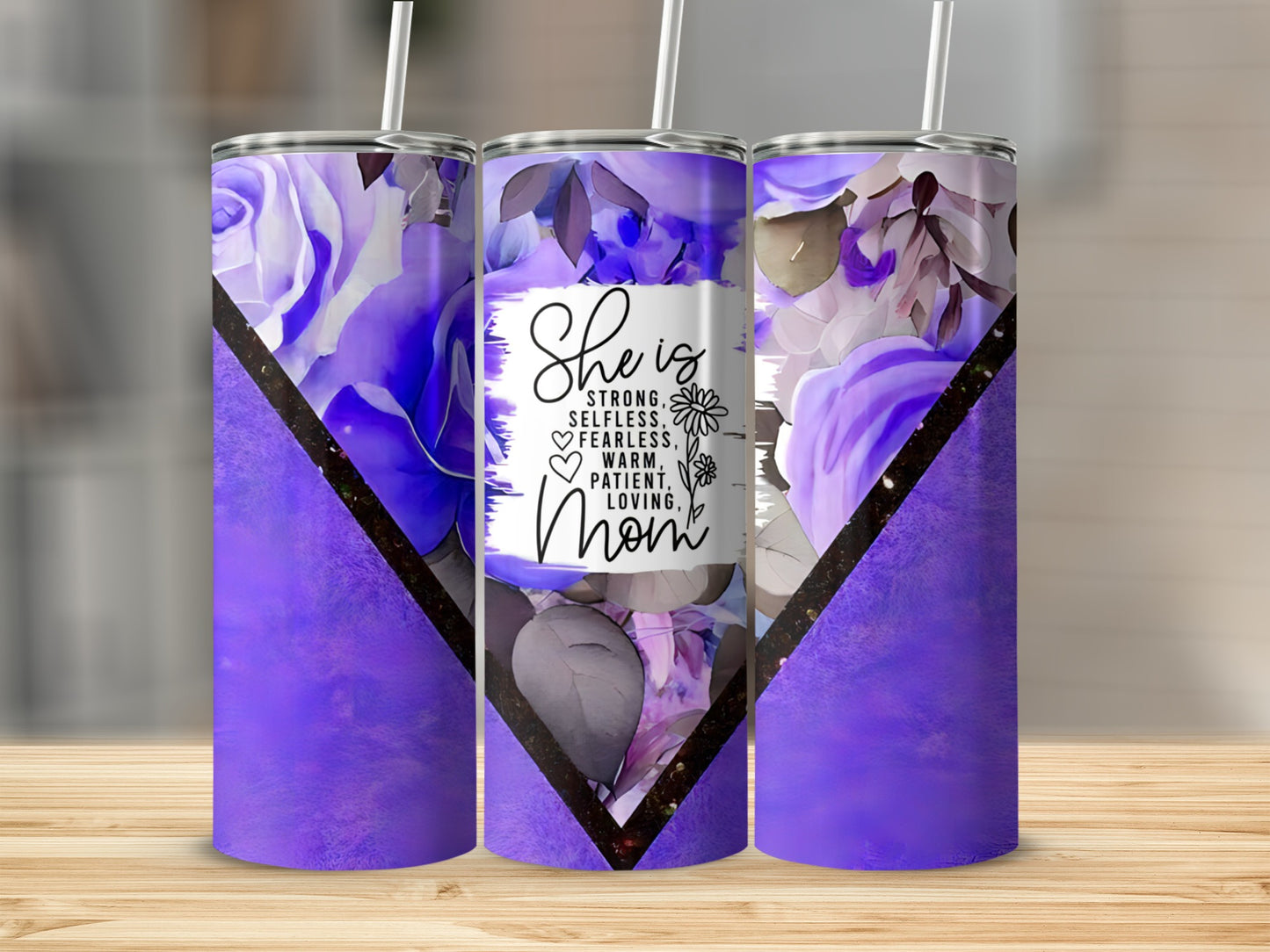 Purple floral tumbler with "She is strong, selfless, fearless, warm, patient, loving, Mom" text.