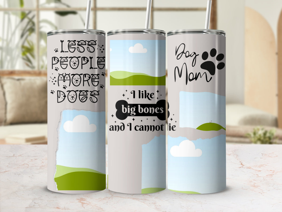Tumblers with "Less People More Dogs," "Dog Mom," and "I like big bones" text.