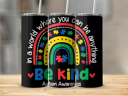 In A World Where You Can Be Anything Be Kind Tumbler