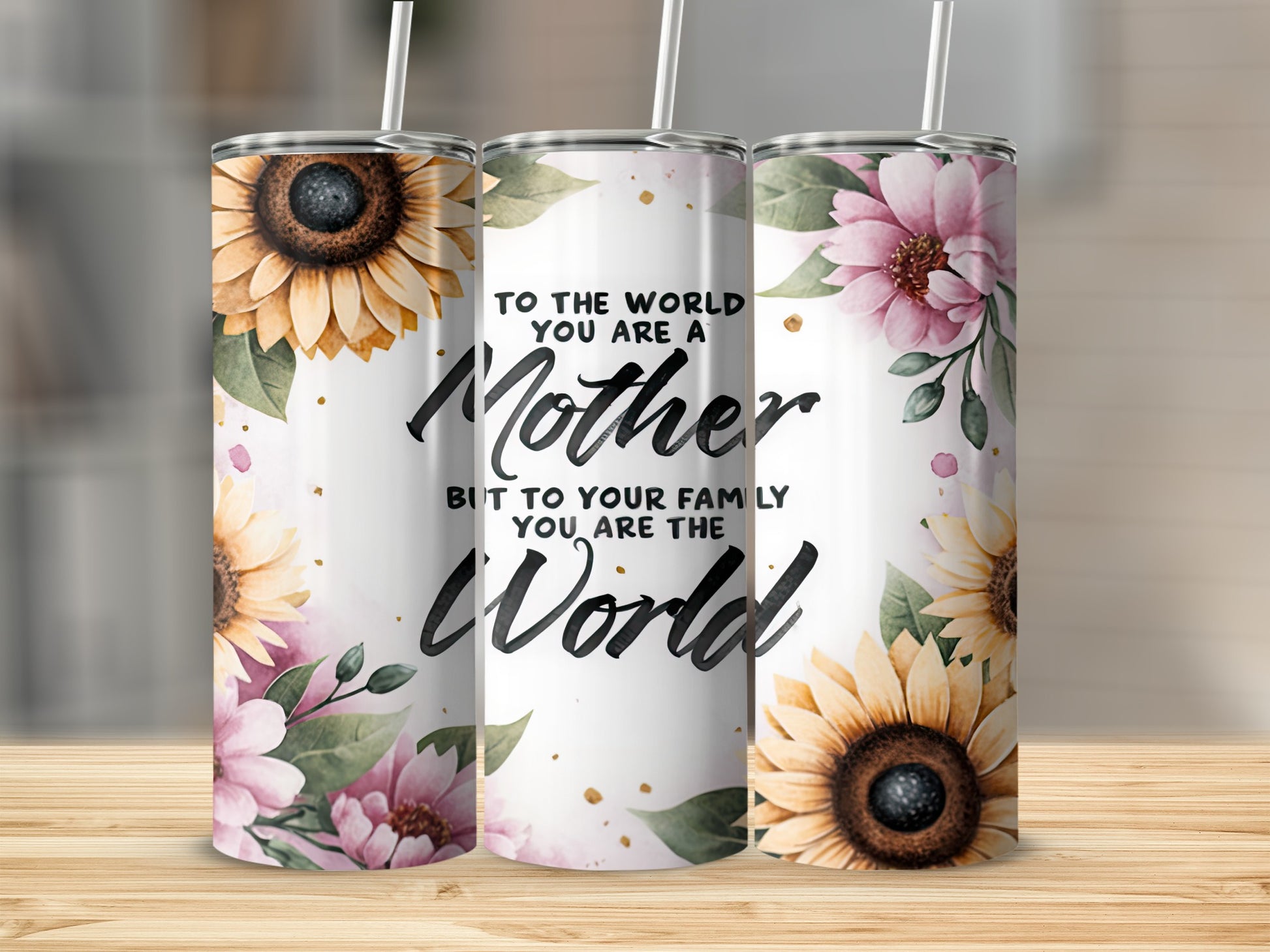 Mother floral tumbler with text "To the world you are a Mother, but to your family you are the World."