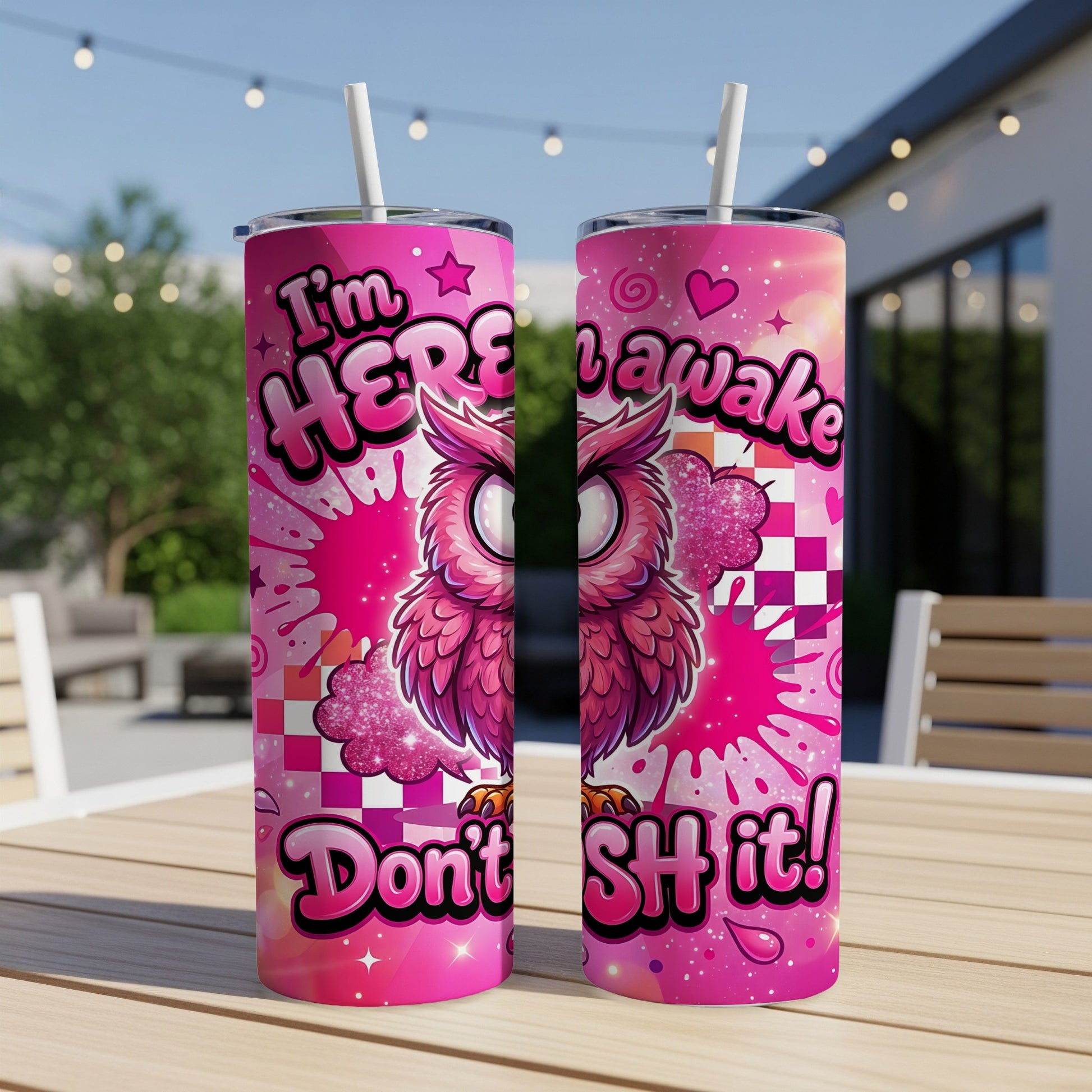 Pink owl tumbler with "I'm HERE 2 awake Don't SH!t it!" text.
