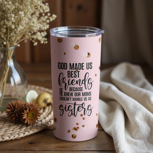 God Made Us Best Friends Sisters Tumbler