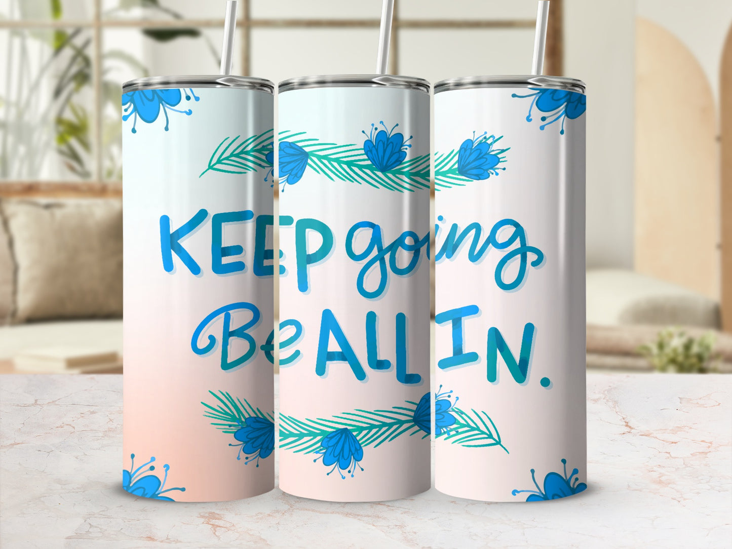 Motivational Keep Going Be All In Tumbler Product