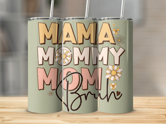 Mama Mommy Mom Bruh Floral Design Tumbler