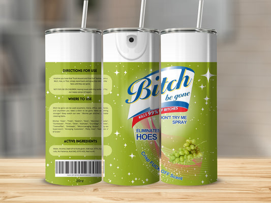 Bitch Be Gone Spray Eliminates Hoes Kills 99 Percent Bitches