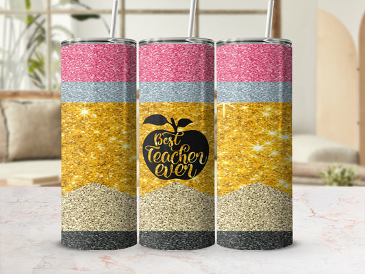 Glitter pencil tumbler with "Best Teacher Ever" text and apple silhouette.