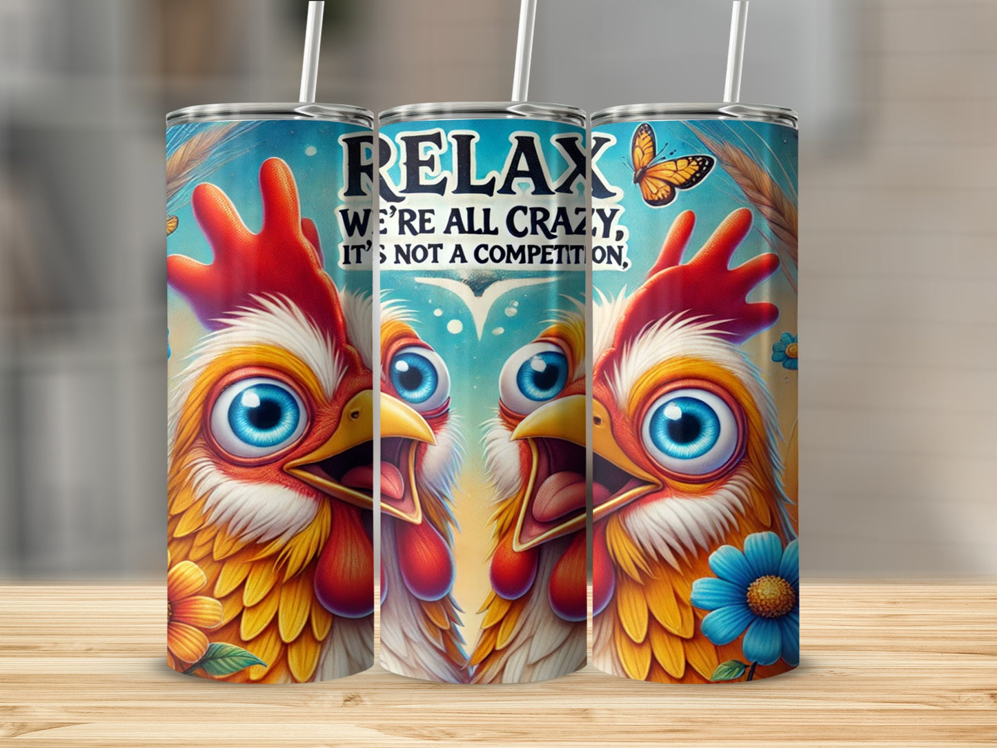 Colorful Chicken Relax We're All Crazy Not a Competition tumbler