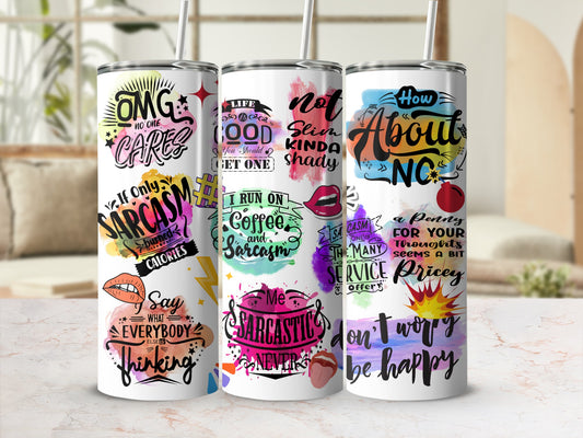Tumblers with sarcastic sayings: "OMG Cares," "Life is Good," "How About," "Sarcasm," "Don't Worry Be Happy."