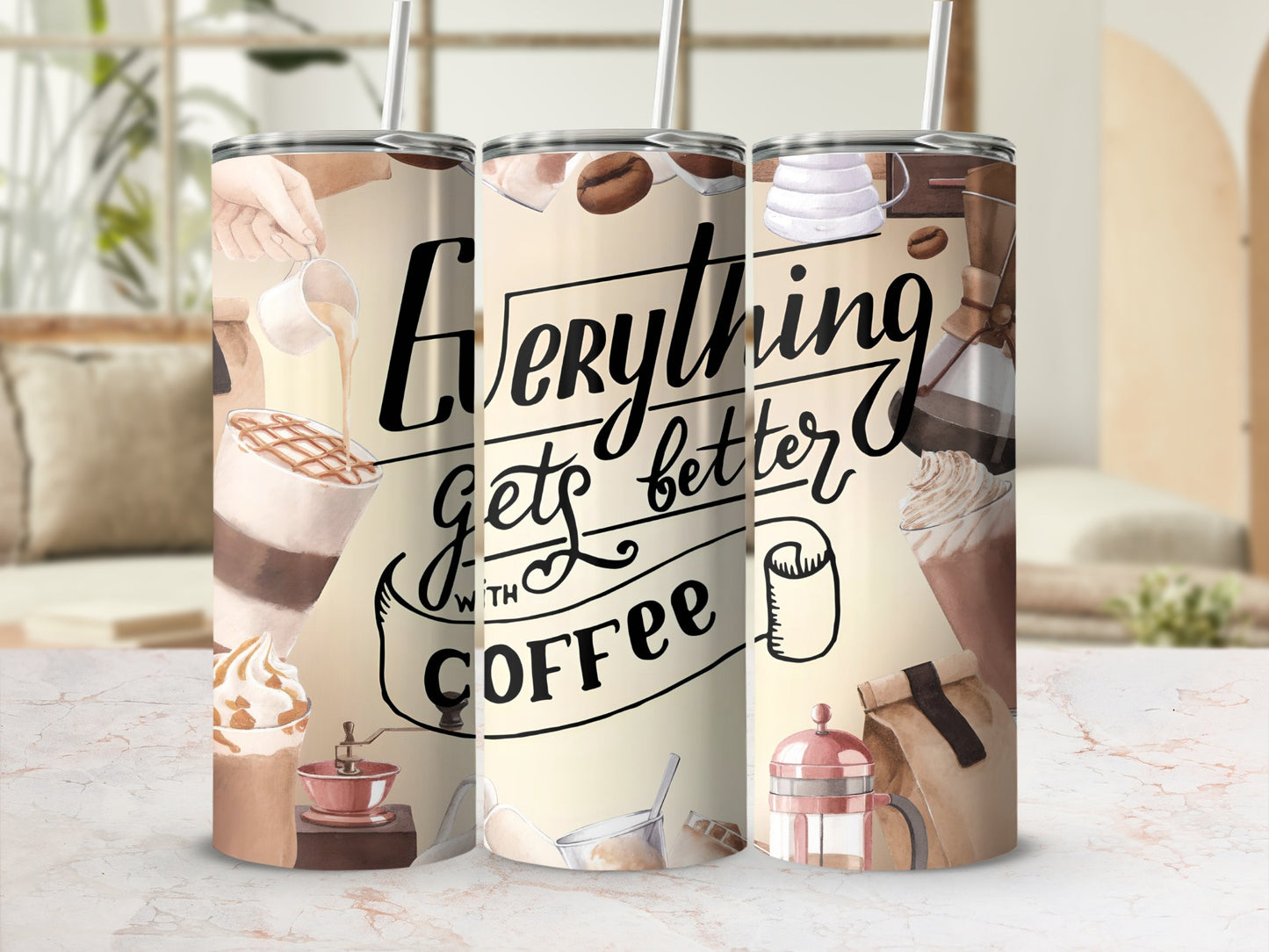 Everything Gets Better With Coffee Tumbler
