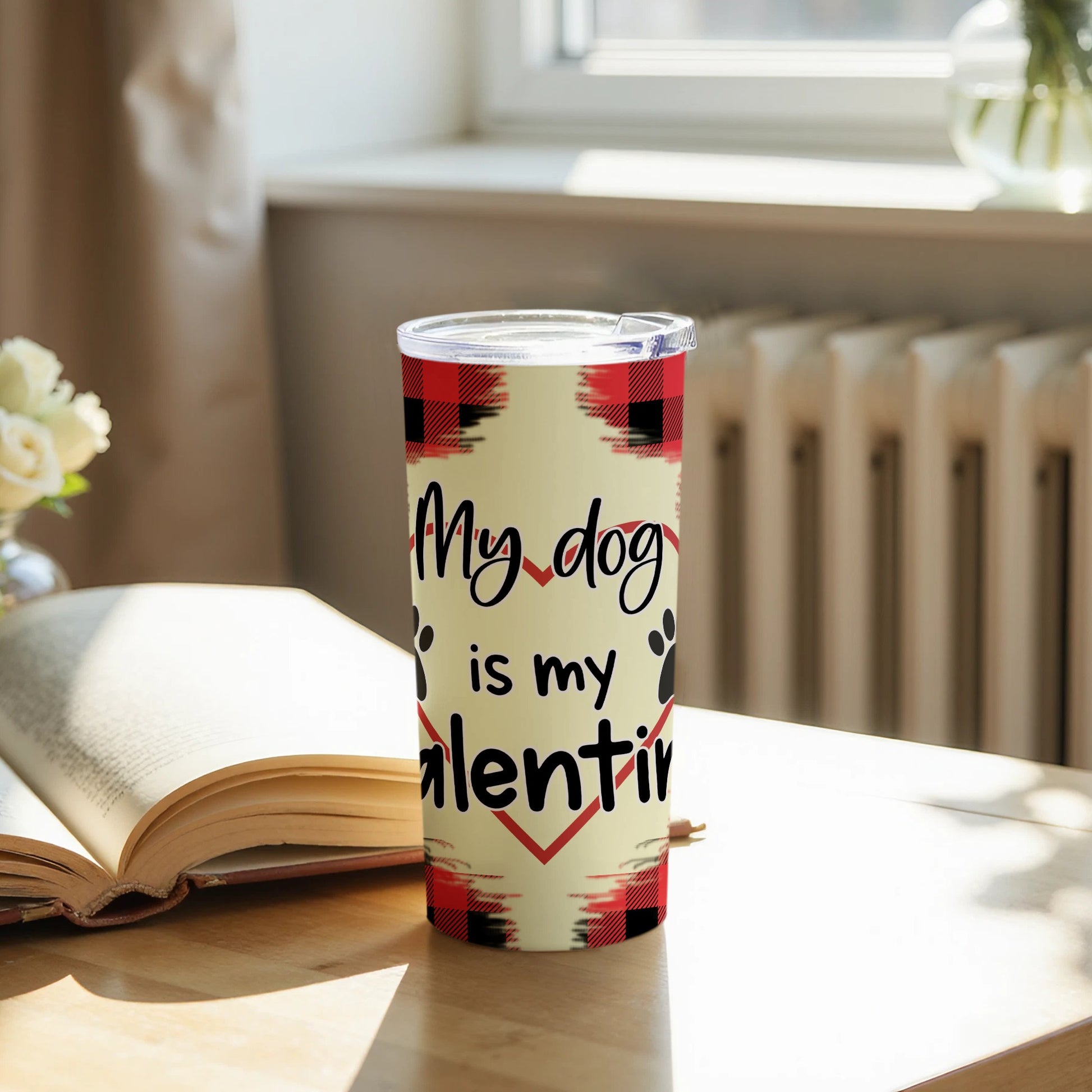 My Dog Is My Valentine Tumbler for Pet Lovers